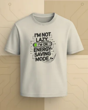 "I'm Not Lazy" Graphic Tee, Energy Saver Edition