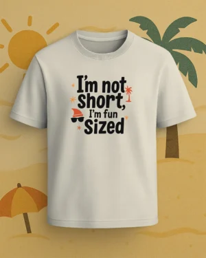 "I'm Not Short" Quirky Graphic T-Shirt