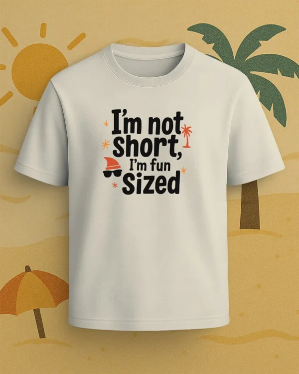"I’m Not Short" – Quirky Graphic T-Shirt