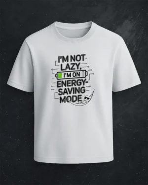 "I'm Not Lazy" Graphic Tee – Energy Saver Edition (White)