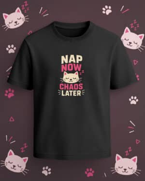 Black regular-fit T-shirt with “Nap Now Chaos Later” cream and pink cat graphic featuring a sleeping cat illustration.